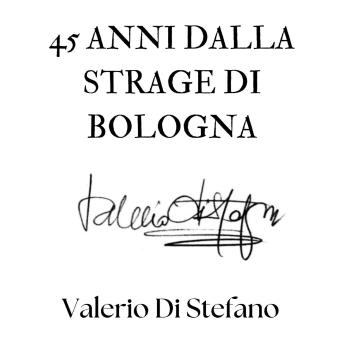 [Italian] - 45 anni dalla strage di Bologna