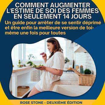 [French] - Comment augmenter l'estime de soi des femmes en seulement 14 jours: Un guide pour arrêter de se sentir déprimé et être enfin la meilleure version de toi-même une fois pour toutes