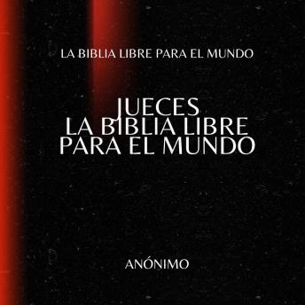 [Spanish] - Jueces. La Biblia Libre para el Mundo