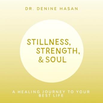 Stillness, Strength & Soul: A Healing Journey to Your Best Life
