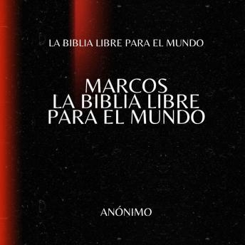 [Spanish] - Marcos. La Biblia Libre para el Mundo
