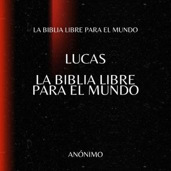 [Spanish] - Lucas. La Biblia Libre para el Mundo