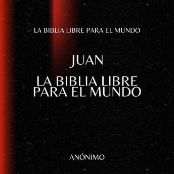 [Spanish] - Juan. La Biblia Libre para el Mundo