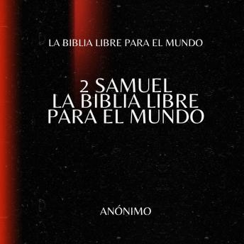 [Spanish] - 2 Samuel. La Biblia Libre para el Mundo
