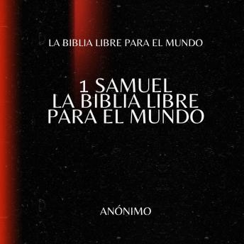 [Spanish] - 1 Samuel. La Biblia Libre para el Mundo