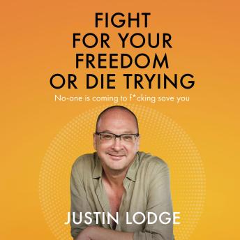 Fight for Your Freedom or Die Trying: No-one Is Coming to F*cking Save You
