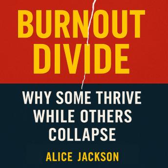 Burnout Divide: Why Some Thrive While Others Collapse