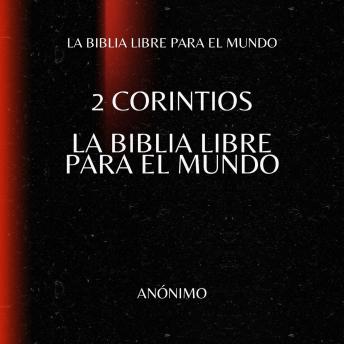 [Spanish] - 2 Corintios. La Biblia Libre para el Mundo