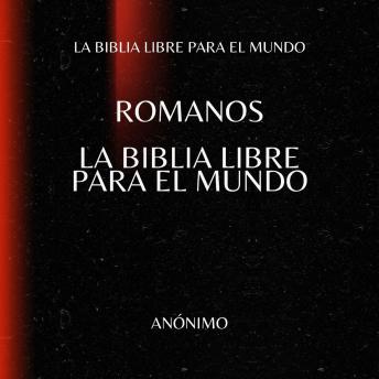 [Spanish] - Romanos. La Biblia Libre para el Mundo