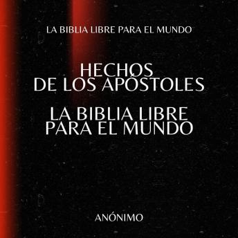 [Spanish] - Hechos de los Apóstoles. La Biblia Libre para el Mundo