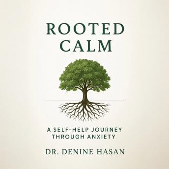 Rooted Calm: A Self-Help Journey Through Anxiety