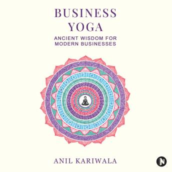 Business Yoga: Ancient Wisdom for Modern Businesses