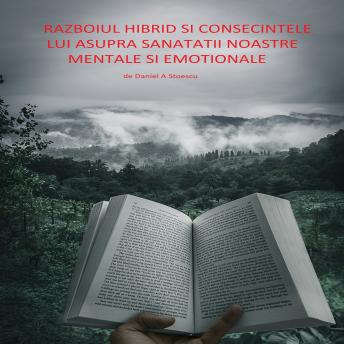 [Romanian] - Războiul Hibrid si consecințele lui asupra Sănătății Mentale si Emoționale