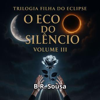 [Portuguese] - O Eco do Silêncio: Triologia Filha do Eclipse volume 3