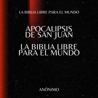 [Spanish] - Apocalipsis de San Juan. La Biblia Libre para el Mundo