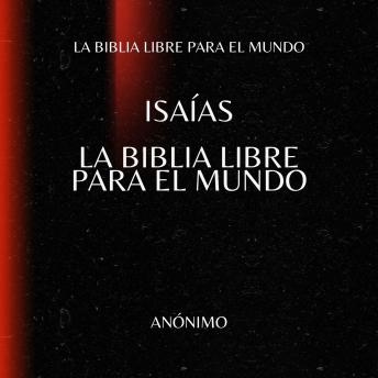 [Spanish] - Isaías. La Biblia Libre para el Mundo