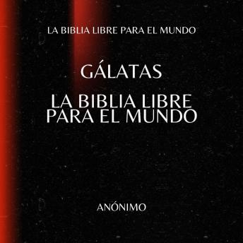 [Spanish] - Gálatas. La Biblia Libre para el Mundo