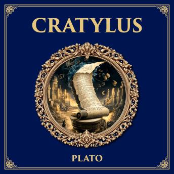 Cratylus: On Names and Reality – Plato’s Inquiry into Language, Etymology, and the Nature of Truth