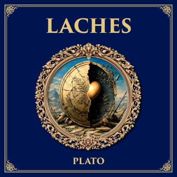 Laches: What Is Courage? – Plato’s Philosophical Exploration of Bravery and Character