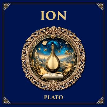 Ion: Inspiration and Art – Plato’s Dialogue on Poets, Prophets, and Divine Madness