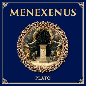 Menexenus: Plato’s Satirical Funeral Oration – Patriotism, Politics, and the Use of Rhetoric