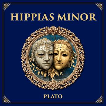 Hippias Minor: A Dialogue on Lying and Intention – Can the Better Man Do Wrong on Purpose?