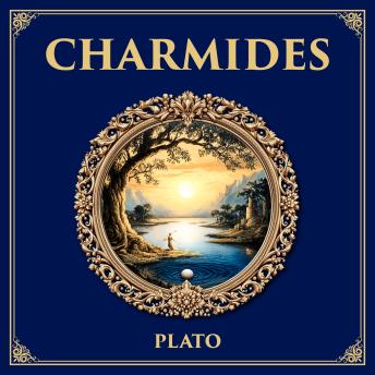 Charmides: A Philosophical Discussion on Temperance – Exploring the Meaning of Inner Peace