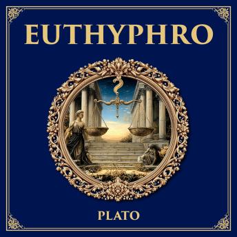 Euthyphro: What Is Piety? – A Classic Dialogue on Morality, Religion, and Divine Justice