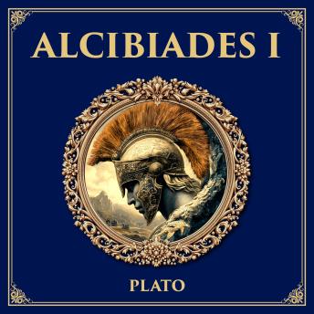 Alcibiades I: A Young Politician’s Search for Self-Knowledge – Plato’s Dialogue on Ambition and the Soul