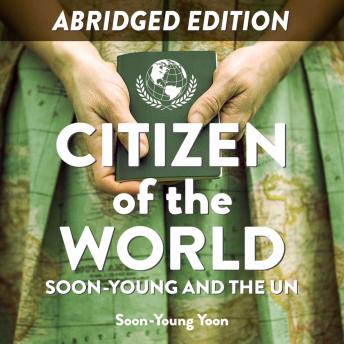 Citizen of the World: Soon-Young and the UN (Abridged): Abridged