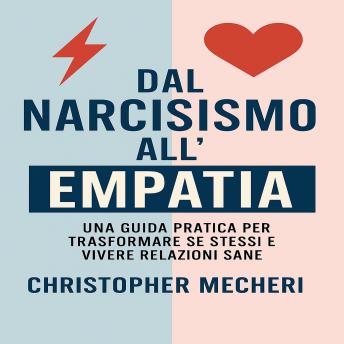 [Italian] - Dal Narcisismo all’ Empatia: Una guida pratica per trasformare se stessi e vivere relazioni sane