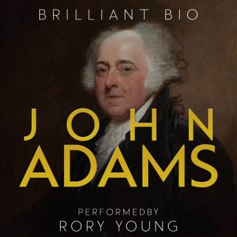 John Adams: The Complete Life Story
