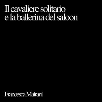 [Italian] - Il cavaliere solitario e la ballerina del saloon