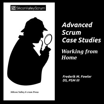 Advanced Scrum Case Studies Vol 7: Working from home