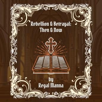 Rebellion And Betrayal: Then And Now