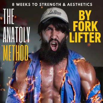 The Anatoly Method: 8 Weeks to Strength and Aesthetics