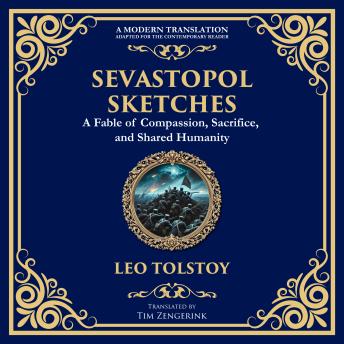 Sevastopol Sketches: A Gripping Account of War, Courage, and the Human Spirit
