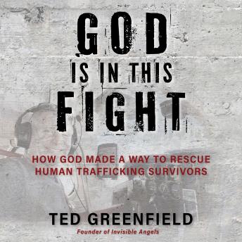 God Is in This Fight: How God Made a Way to Rescue Human Trafficking Survivors