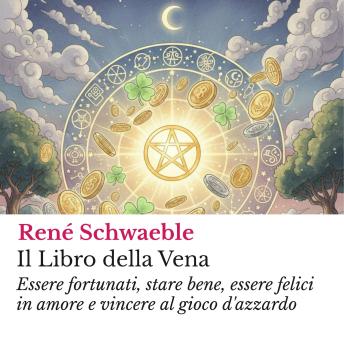 [Italian] - Il Libro della Vena: Essere fortunati, stare bene, essere felici in amore e vincere al gioco d'azzardo