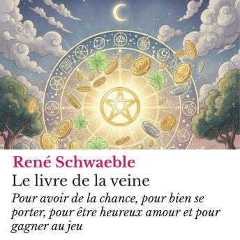 [French] - Le livre de la veine: Pour avoir de la chance, pour bien se porter, pour être heureux amour et pour gagner au jeu