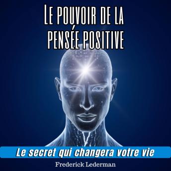 [French] - Le pouvoir de la pensée positive: Le secret qui changera votre vie