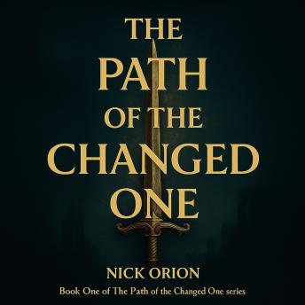 The Path of the Changed One (Book 1 of The Path of the Changed One series): An Epic Romantasy of Longing, a Love Worth the Scars, and War