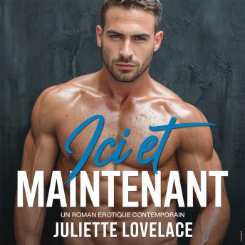 [French] - Ici et Maintenant: Un roman érotique contemporain