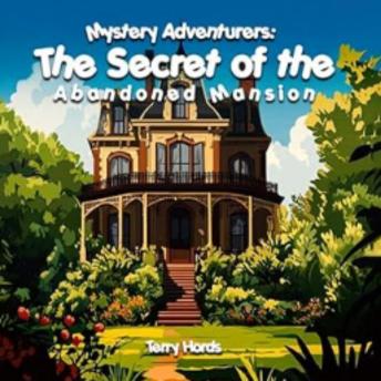 'Mystery Adventurers: The Secret of the Abandoned Mansion'
