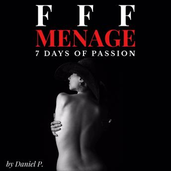 FFF Menage: 7 Days of Passion
