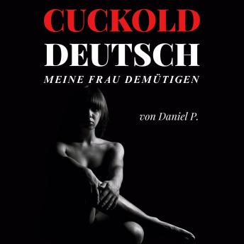 [German] - Cuckold Deutsch: Meine Frau demütigen