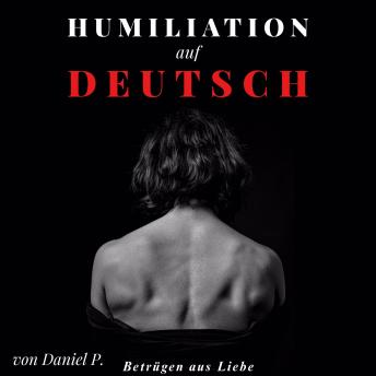 [German] - Humiliation auf Deutsch: Betrügen aus Liebe