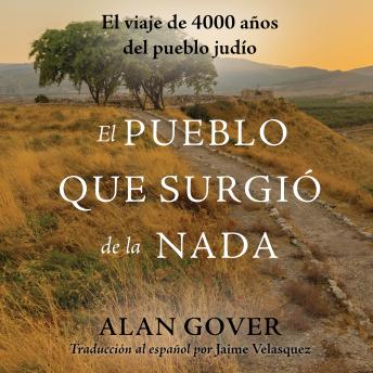 [Spanish] - El Pueblo Que Surgió de la Nada: El viaje de 4000 años del pueblo judío