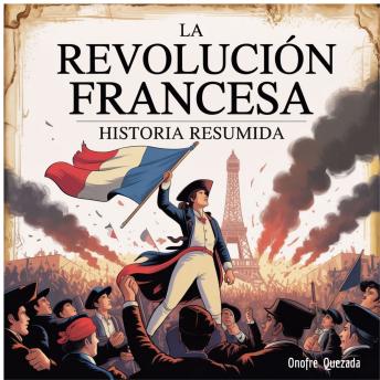 [Spanish] - La Revolución francesa - Historia Resumida