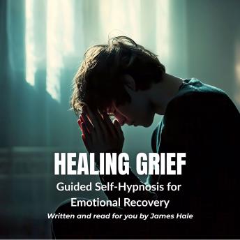 Healing Grief | Guided Self-Hypnosis for Emotional Recovery